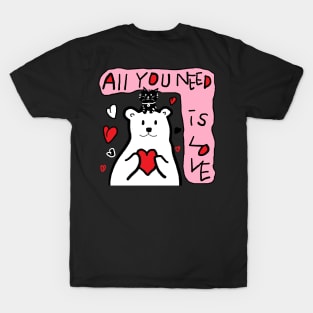 all you need is love T-Shirt